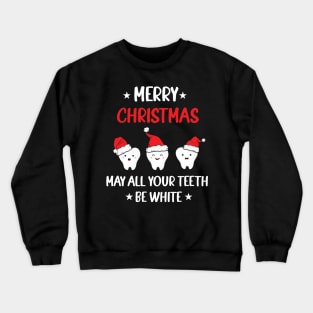 Merry Christmas - May All Your Teeth Be White Crewneck Sweatshirt